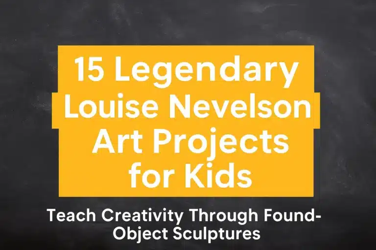 15 Legendary Louise Nevelson Art Projects for Kids (1000+ Words)