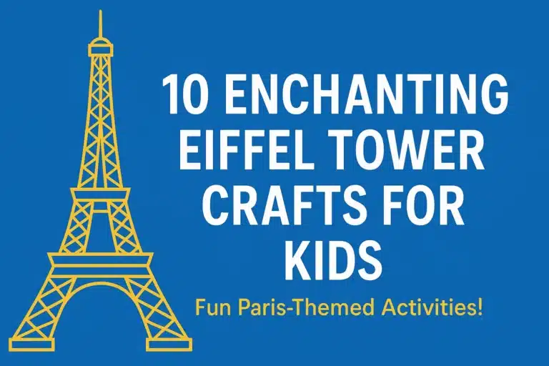 10 Enchanting Eiffel Tower Crafts for Kids (1000+ Words)